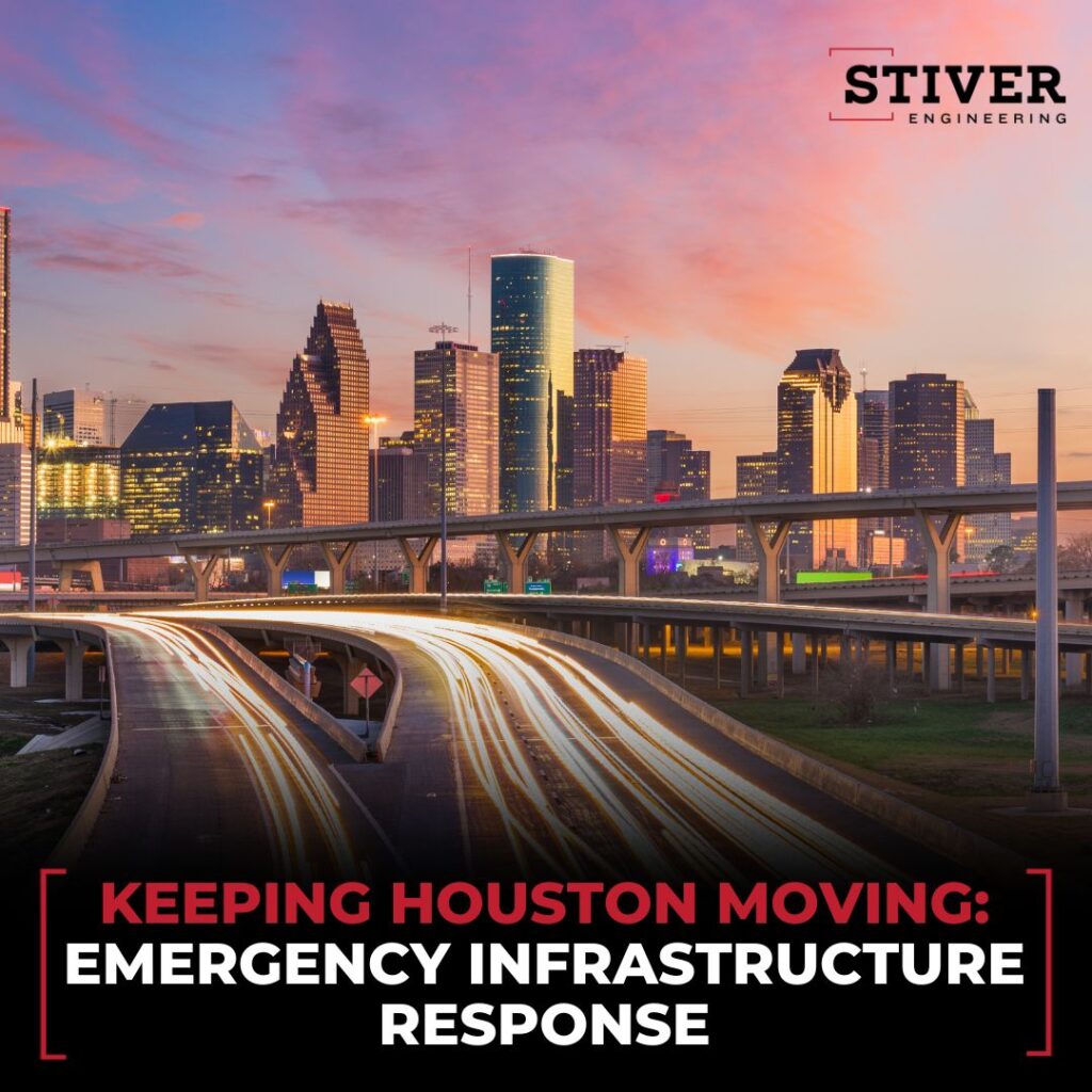 Keeping Houston Moving: Stiver Engineering’s Role In Emergency Infrastructure Response